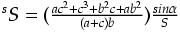 $
{}^sS = (\frac{ac^2 + c^3 + b^2c +ab^2} {(a+c)b}) \frac {sin \alpha} {S}
$